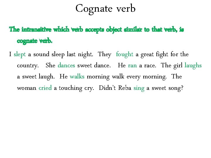 Cognate verb The intransitive which verb accepts object similar to that verb, is cognate