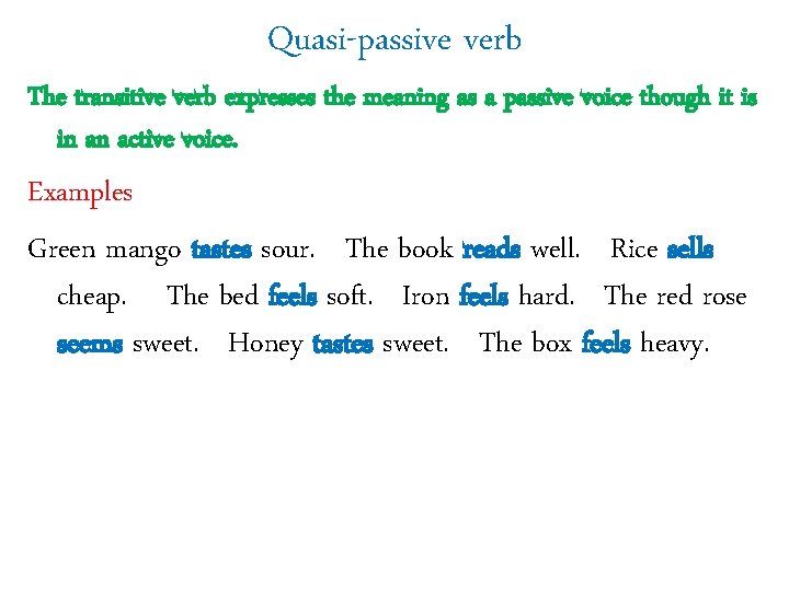 Quasi-passive verb The transitive verb expresses the meaning as a passive voice though it