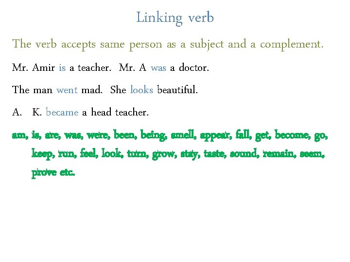 Linking verb The verb accepts same person as a subject and a complement. Mr.