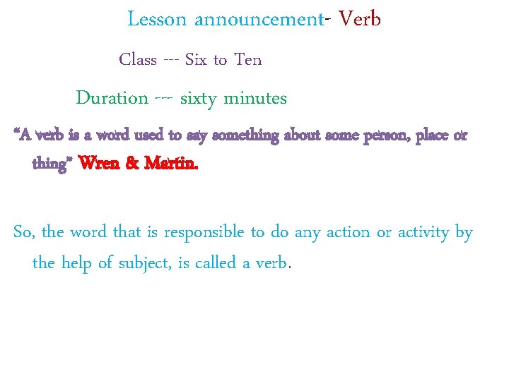 Lesson announcement- Verb Class --- Six to Ten Duration --- sixty minutes “A verb