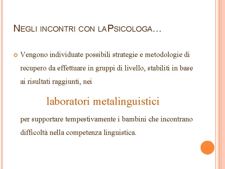 NEGLI INCONTRI CON LA PSICOLOGA… Vengono individuate possibili strategie e metodologie di recupero da