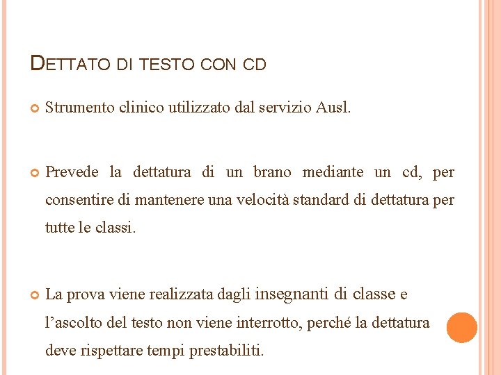 DETTATO DI TESTO CON CD Strumento clinico utilizzato dal servizio Ausl. Prevede la dettatura