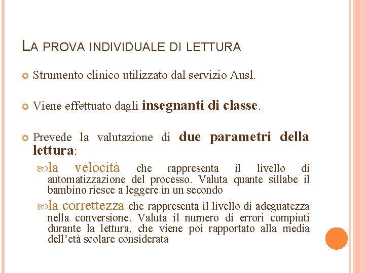 LA PROVA INDIVIDUALE DI LETTURA Strumento clinico utilizzato dal servizio Ausl. Viene effettuato dagli