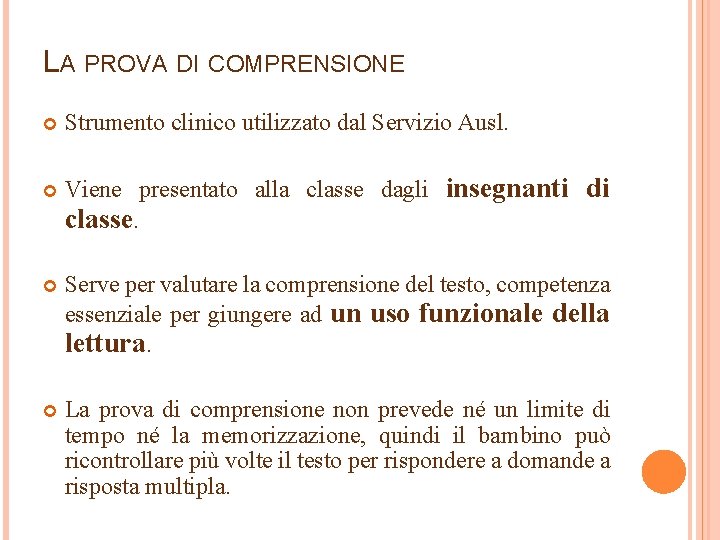 LA PROVA DI COMPRENSIONE Strumento clinico utilizzato dal Servizio Ausl. Viene presentato alla classe