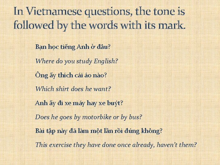 In Vietnamese questions, the tone is followed by the words with its mark. Bạn