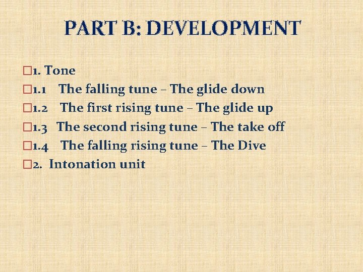 PART B: DEVELOPMENT � 1. Tone � 1. 1 The falling tune – The