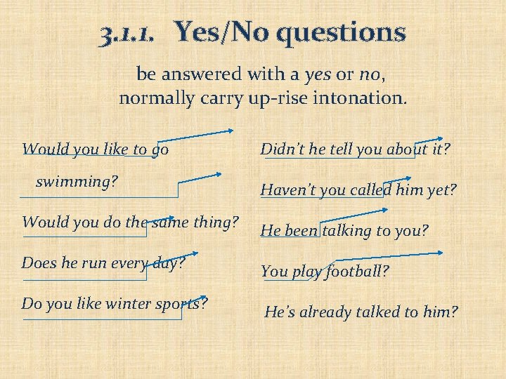 3. 1. 1. Yes/No questions be answered with a yes or no, normally carry