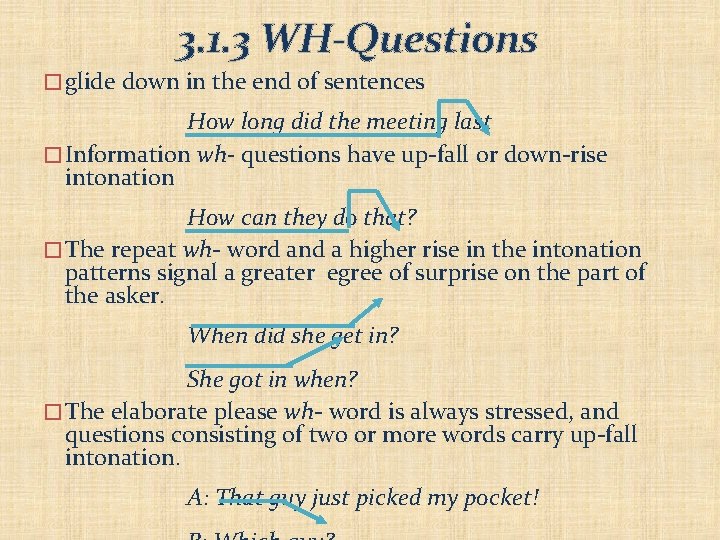 3. 1. 3 WH-Questions � glide down in the end of sentences How long