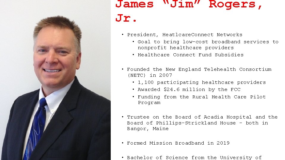 James “Jim” Rogers, Jr. • President, Heatlcare. Connect Networks • Goal to bring low-cost