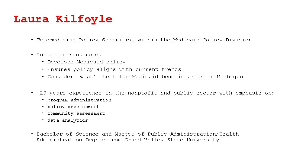 Laura Kilfoyle • Telemedicine Policy Specialist within the Medicaid Policy Division • In •