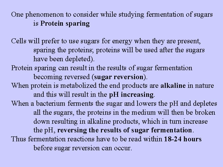 One phenomenon to consider while studying fermentation of sugars is Protein sparing Cells will One phenomenon to consider while studying fermentation of sugars is Protein sparing Cells will