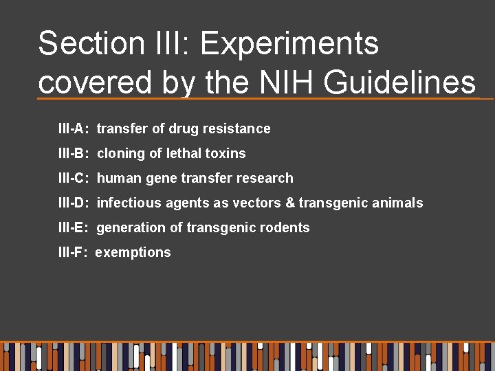 Section III: Experiments covered by the NIH Guidelines III-A: transfer of drug resistance III-B: