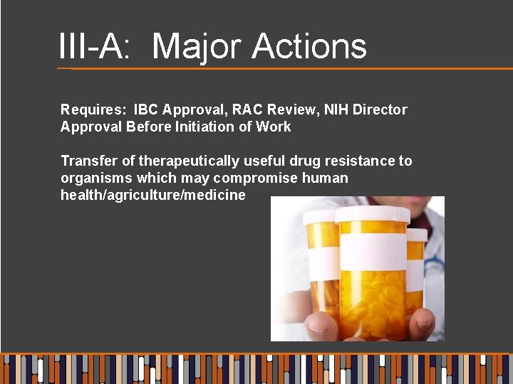III-A: Major Actions Requires: IBC Approval, RAC Review, NIH Director Approval Before Initiation of