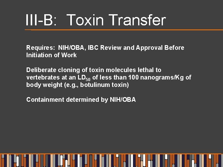 III-B: Toxin Transfer Requires: NIH/OBA, IBC Review and Approval Before Initiation of Work Deliberate