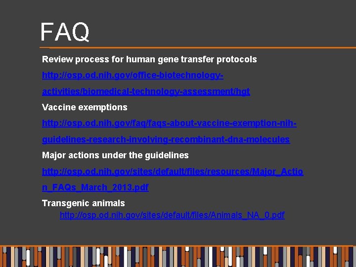 FAQ Review process for human gene transfer protocols http: //osp. od. nih. gov/office-biotechnologyactivities/biomedical-technology-assessment/hgt Vaccine