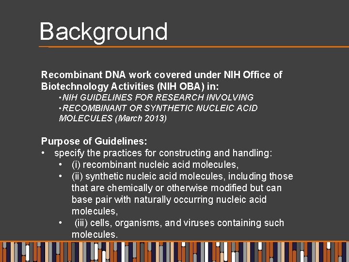 Background Recombinant DNA work covered under NIH Office of Biotechnology Activities (NIH OBA) in:
