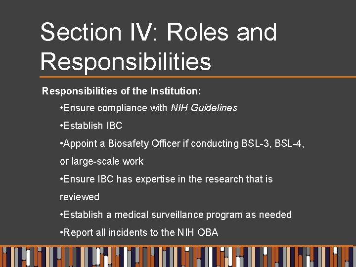 Section IV: Roles and Responsibilities of the Institution: • Ensure compliance with NIH Guidelines