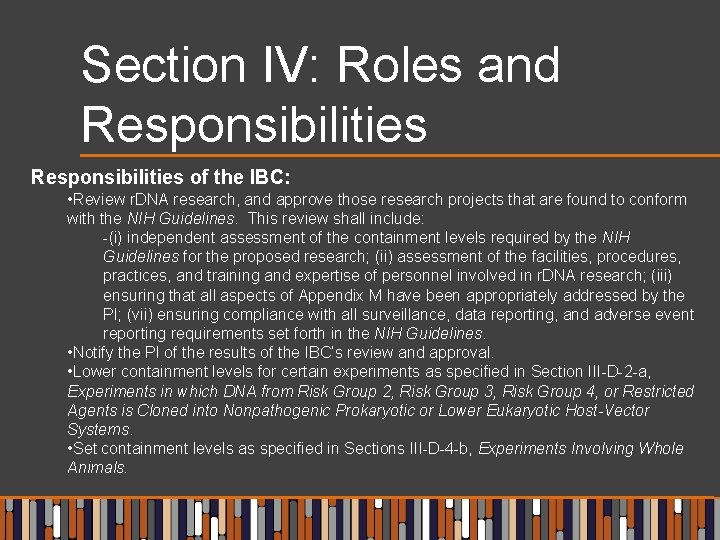 Section IV: Roles and Responsibilities of the IBC: • Review r. DNA research, and