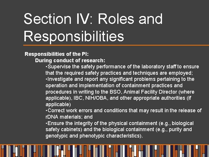 Section IV: Roles and Responsibilities of the PI: During conduct of research: • Supervise