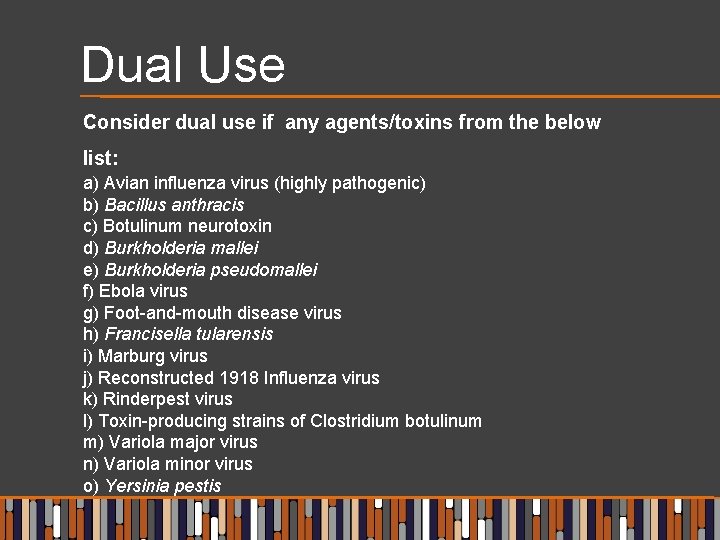 Dual Use Consider dual use if any agents/toxins from the below list: a) Avian