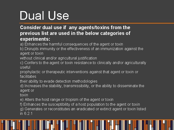 Dual Use Consider dual use if any agents/toxins from the previous list are used