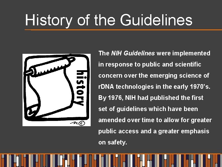 History of the Guidelines The NIH Guidelines were implemented in response to public and