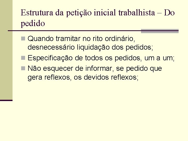 Estrutura da petição inicial trabalhista – Do pedido n Quando tramitar no rito ordinário,