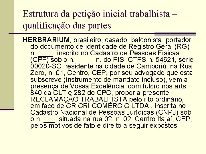 Estrutura da petição inicial trabalhista – qualificação das partes HERBRARIUM, brasileiro, casado, balconista, portador