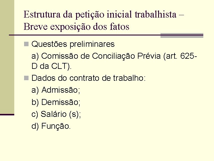 Estrutura da petição inicial trabalhista – Breve exposição dos fatos n Questões preliminares a)