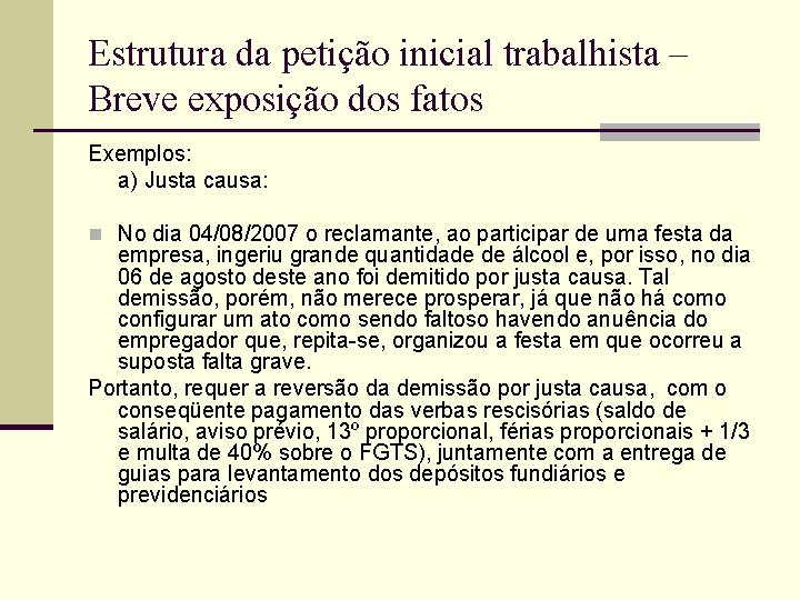 Estrutura da petição inicial trabalhista – Breve exposição dos fatos Exemplos: a) Justa causa: