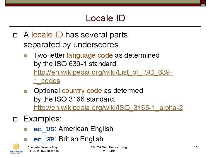 Locale ID o A locale ID has several parts separated by underscores. n n
