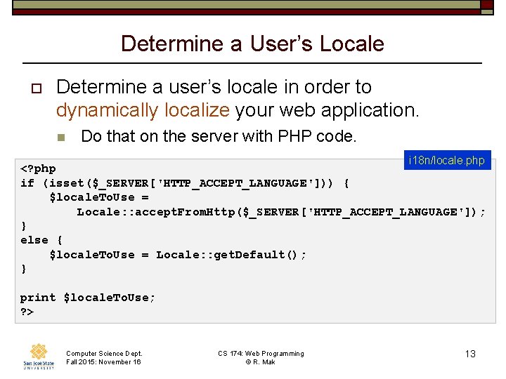Determine a User’s Locale o Determine a user’s locale in order to dynamically localize