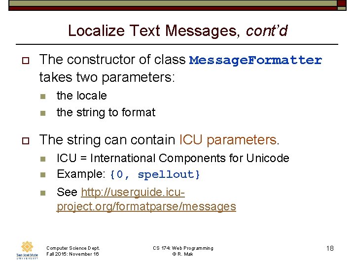 Localize Text Messages, cont’d o The constructor of class Message. Formatter takes two parameters: