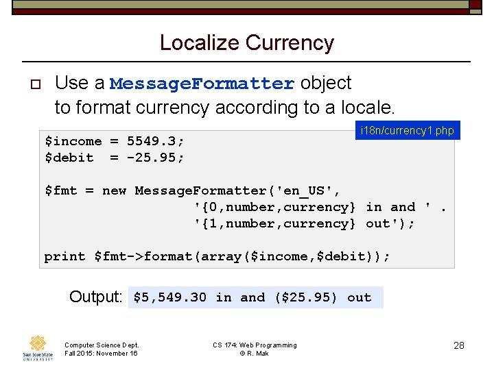 Localize Currency o Use a Message. Formatter object to format currency according to a