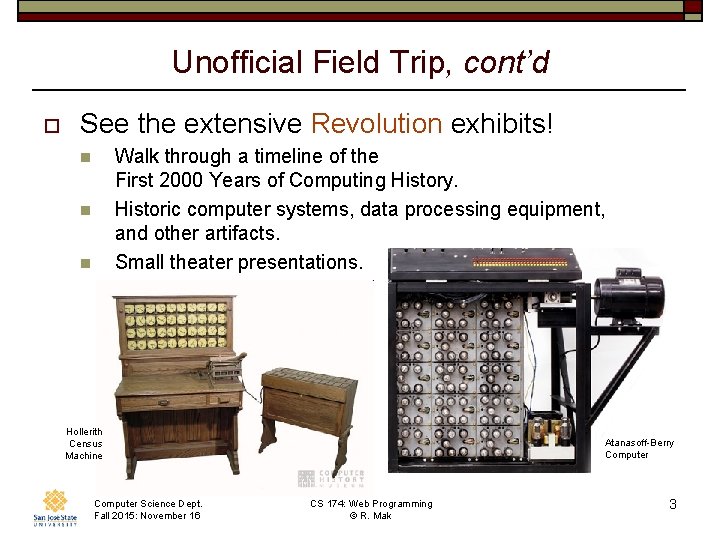 Unofficial Field Trip, cont’d o See the extensive Revolution exhibits! Walk through a timeline