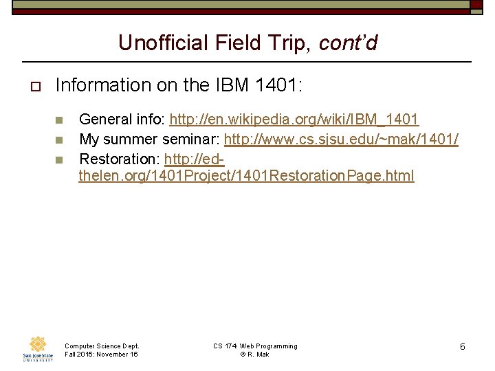 Unofficial Field Trip, cont’d o Information on the IBM 1401: n n n General