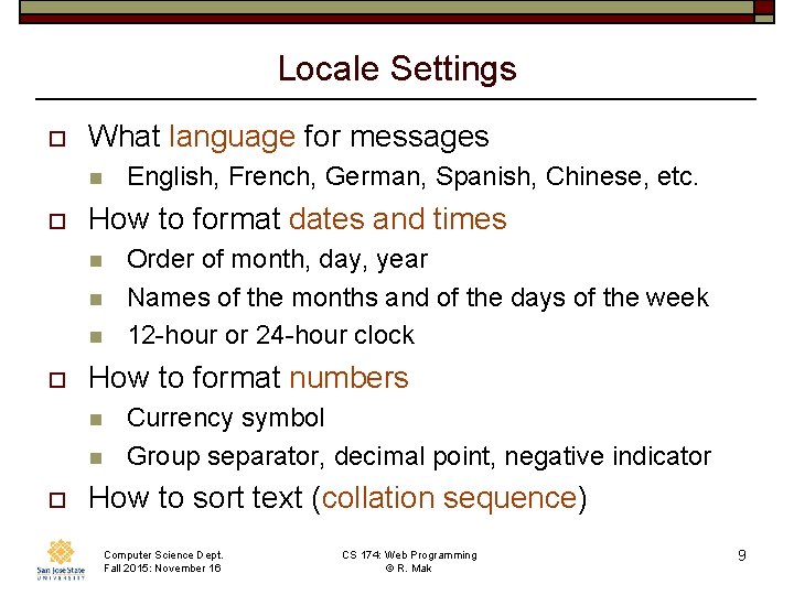 Locale Settings o What language for messages n o How to format dates and