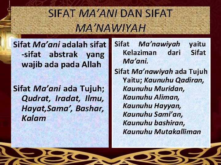 SIFAT MA’ANI DAN SIFAT MA’NAWIYAH Sifat Ma’ani adalah sifat Sifat Ma’nawiyah yaitu Kelaziman dari