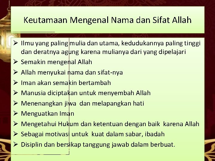Keutamaan Mengenal Nama dan Sifat Allah Ø Ilmu yang paling mulia dan utama, kedudukannya