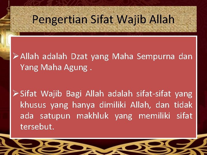 Pengertian Sifat Wajib Allah Ø Allah adalah Dzat yang Maha Sempurna dan Yang Maha