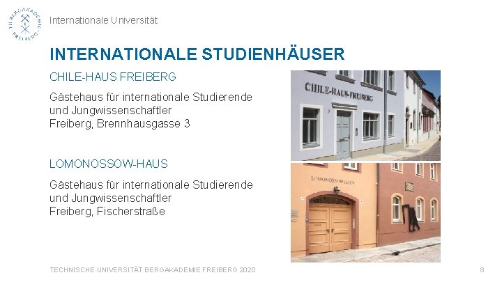 Internationale Universität INTERNATIONALE STUDIENHÄUSER CHILE-HAUS FREIBERG Gästehaus für internationale Studierende und Jungwissenschaftler Freiberg, Brennhausgasse