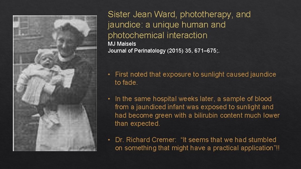 Sister Jean Ward, phototherapy, and jaundice: a unique human and photochemical interaction MJ Maisels