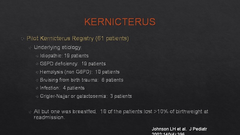 KERNICTERUS Pilot Kernicterus Registry (61 patients) Underlying etiology: Idiopathic: G 6 PD 19 patients