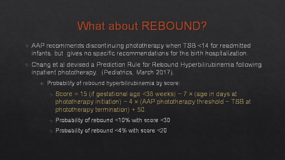 What about REBOUND? AAP recommends discontinuing phototherapy when TSB <14 for readmitted infants, but