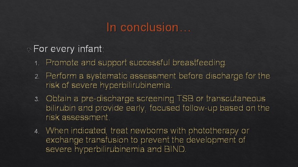 In conclusion… For 1. 2. 3. 4. every infant: Promote and support successful breastfeeding.