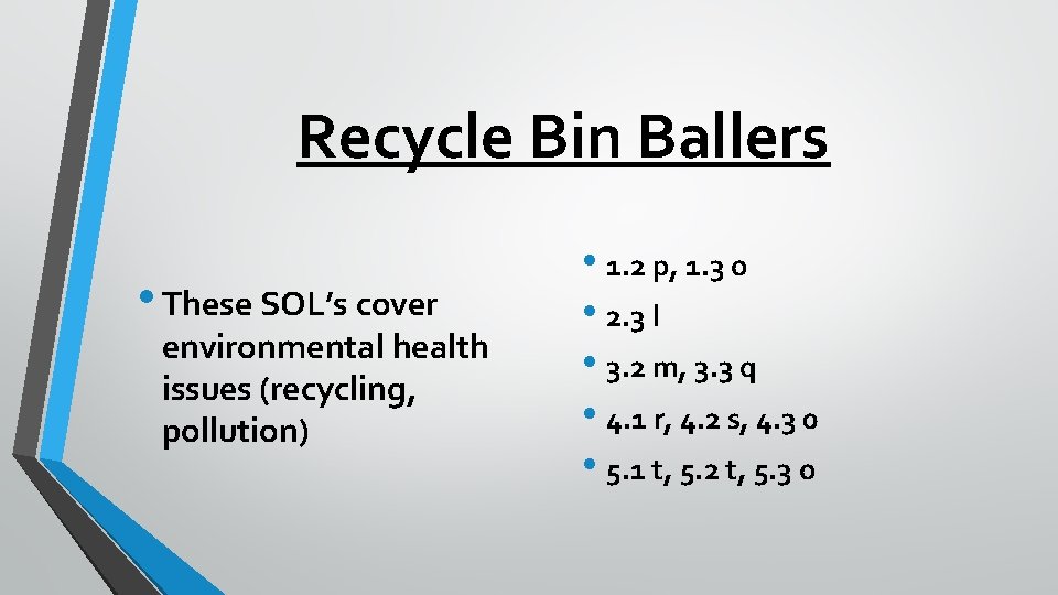 Recycle Bin Ballers • These SOL’s cover environmental health issues (recycling, pollution) • 1.