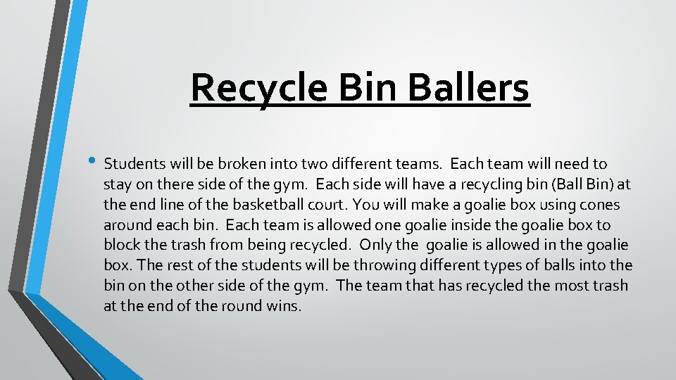 Recycle Bin Ballers • Students will be broken into two different teams. Each team