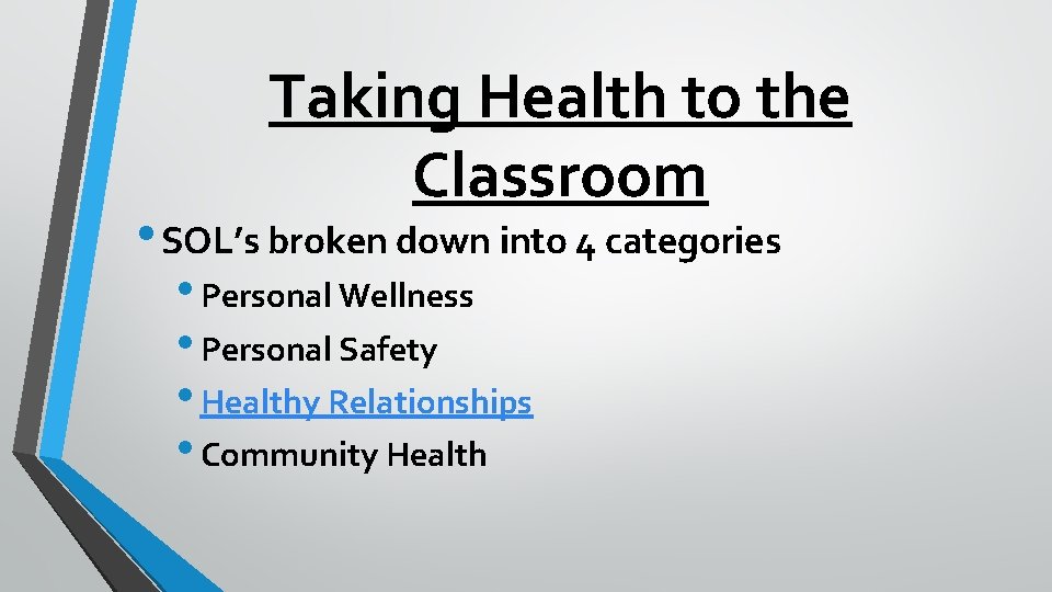 Taking Health to the Classroom • SOL’s broken down into 4 categories • Personal