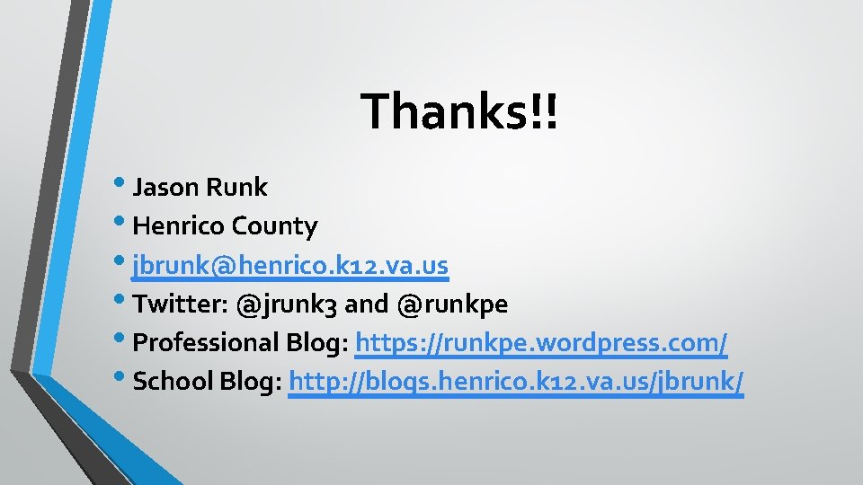 Thanks!! • Jason Runk • Henrico County • jbrunk@henrico. k 12. va. us •