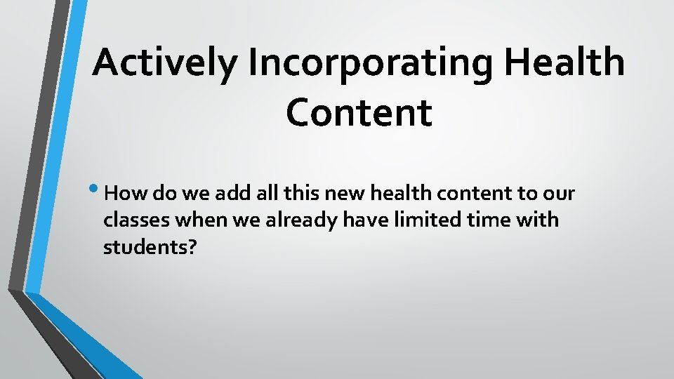 Actively Incorporating Health Content • How do we add all this new health content